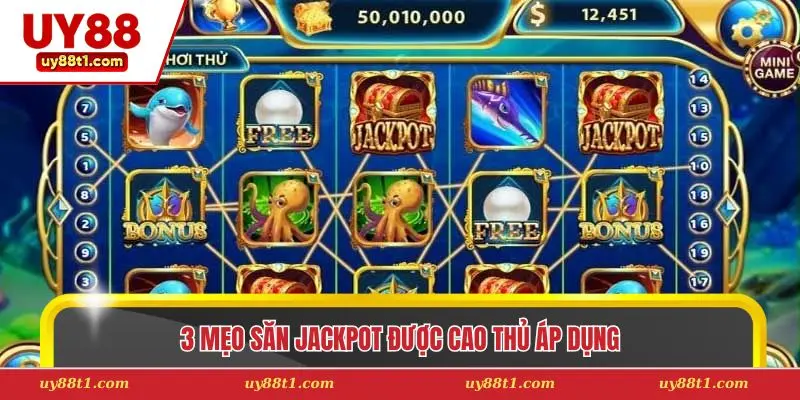 3 mẹo săn jackpot được cao thủ áp dụng 