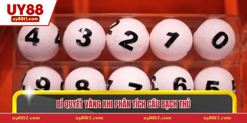 Bí quyết vàng khi phân tích cầu bạch thủ 