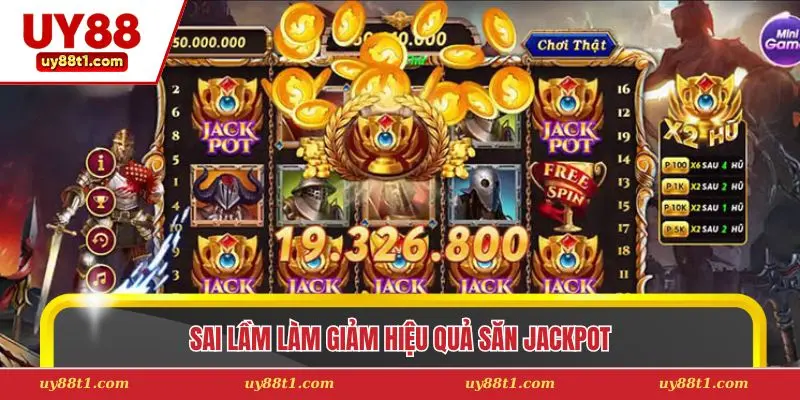 Sai lầm làm giảm hiệu quả săn jackpot 